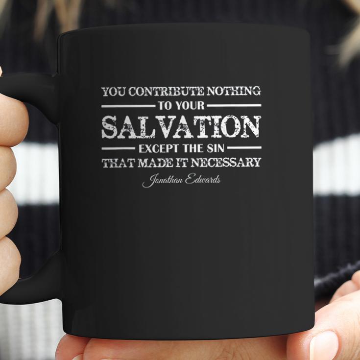 You Contribute Nothing To Salvation Jonathan Edwards Coffee Mug