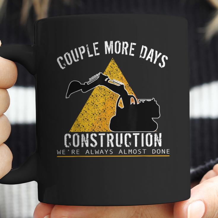 Couple More Days Construction We’Re Always Almost Done 0 Coffee Mug