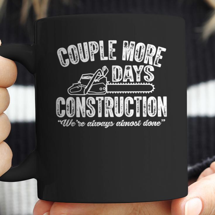 Couple More Days Construction We’Re Always Almost Done 2 Coffee Mug