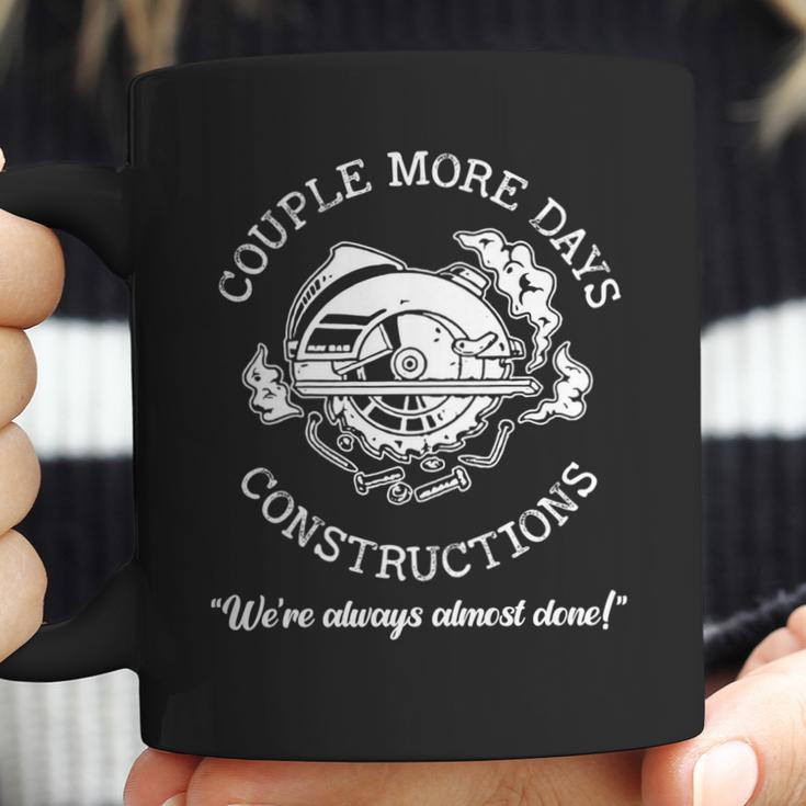 Couple More Days Construction We’Re Always Almost Done 3 Coffee Mug