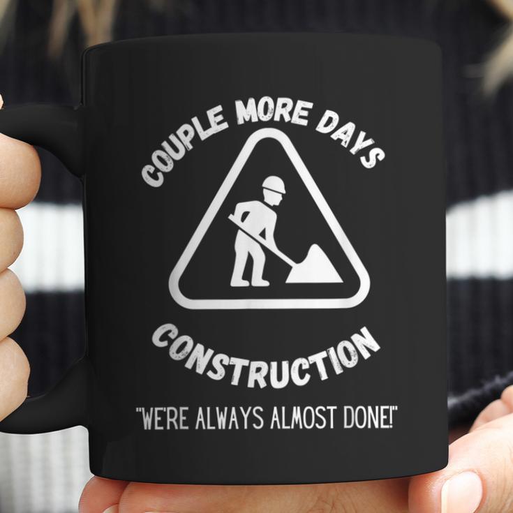 Couple More Days Construction We’Re Always Almost Done V15 Coffee Mug