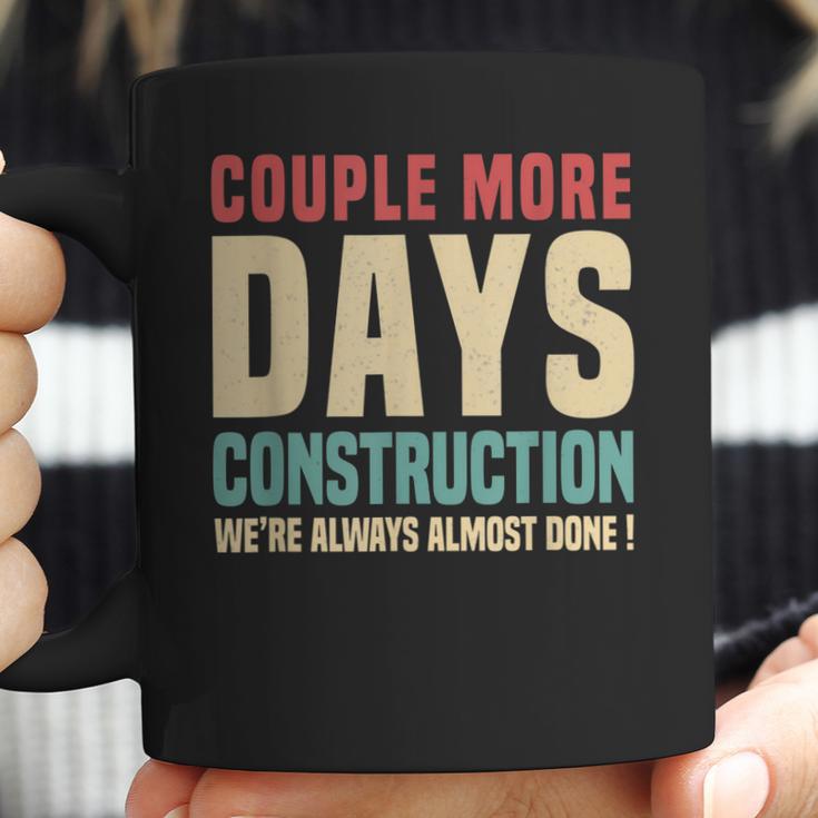 Couple More Days Construction We’Re Always Almost Done V16 Coffee Mug