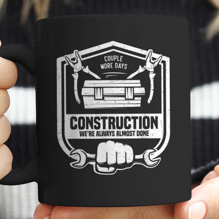 Couple More Days Construction We’Re Always Almost Done V9 Coffee Mug