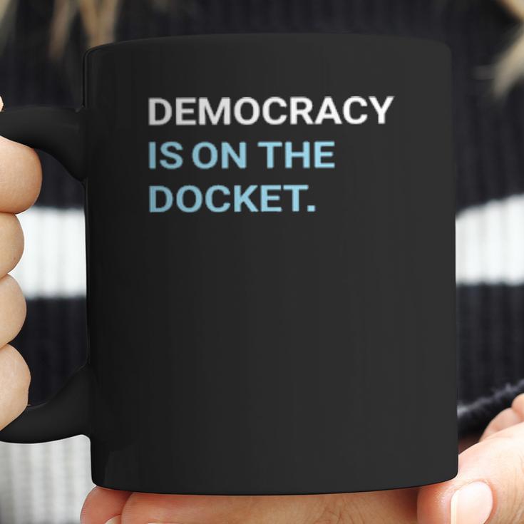 Democracy Is On The Docket Men Women T-Shirt Graphic Print Casual Unisex Tee Coffee Mug