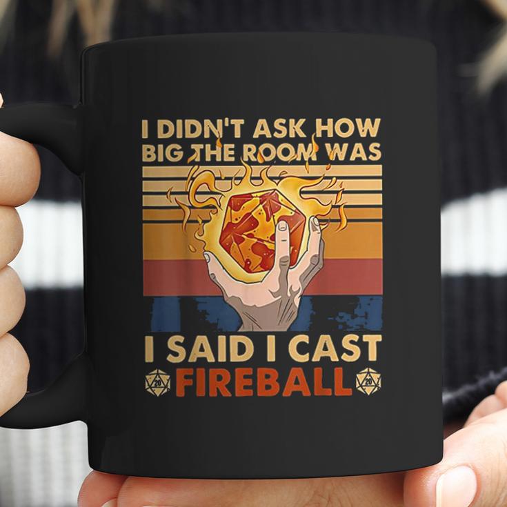 I Didnt Ask How Big The Room Was I Said I Cast Fireball Coffee Mug