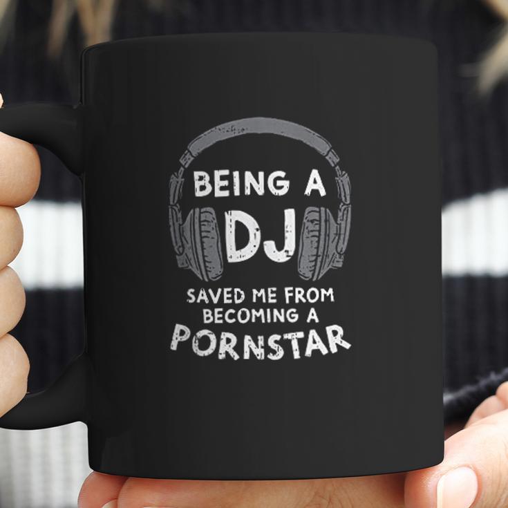 Being A Dj But I Could Have Been A Pon Star Coffee Mug