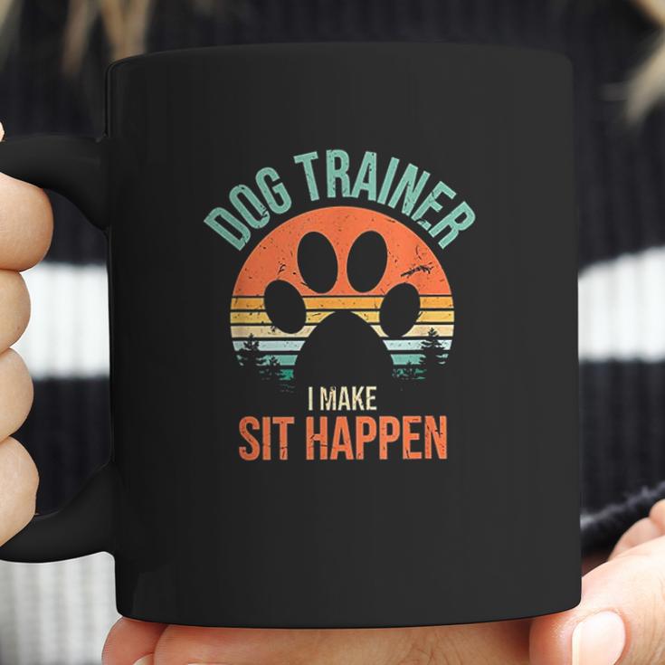 Dog Trainer I Make Sit Happen Funny Dog Trainer Coffee Mug