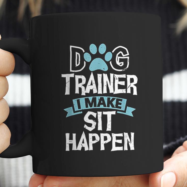 Dog Trainer I Make Sit Happen Funny Pet Training Coffee Mug