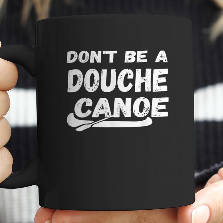 Dont Be A Douche Canoe Coffee Mug