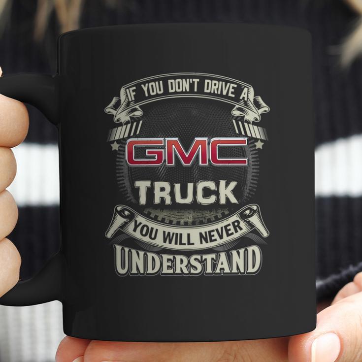 If You Dont Drive A Gmc Coffee Mug