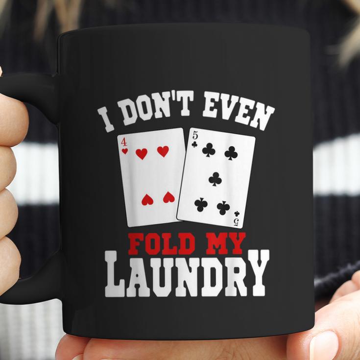 I Dont Even Fold My Laundry Casino Gambling Gambler Card Graphic Design Printed Casual Daily Basic Coffee Mug