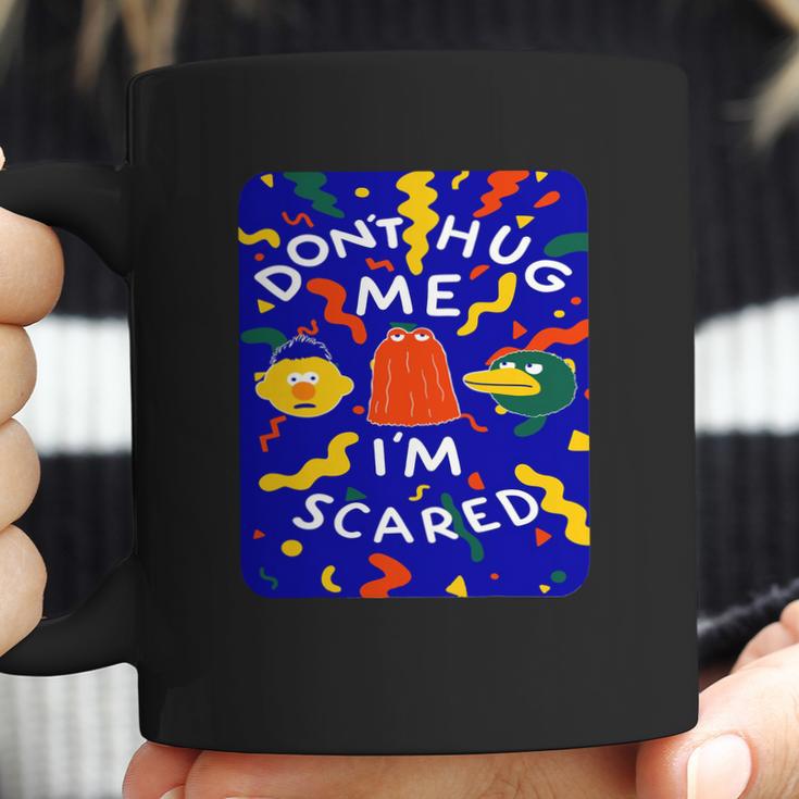 Dont Hug Me Im Scared T-Shirt Coffee Mug