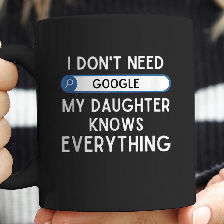 I Dont Need Google My Daughter Knows Everything Funny Dad Graphic Design Printed Casual Daily Basic Coffee Mug