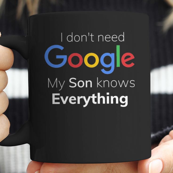 I Dont Need Google My Son Knows Everything Joke FunnyCoffee Mug