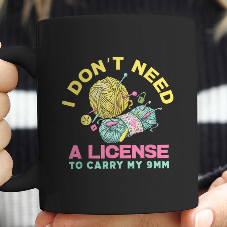 I Dont Need A License To Carry My 9Mm Crocheting Lover Coffee Mug