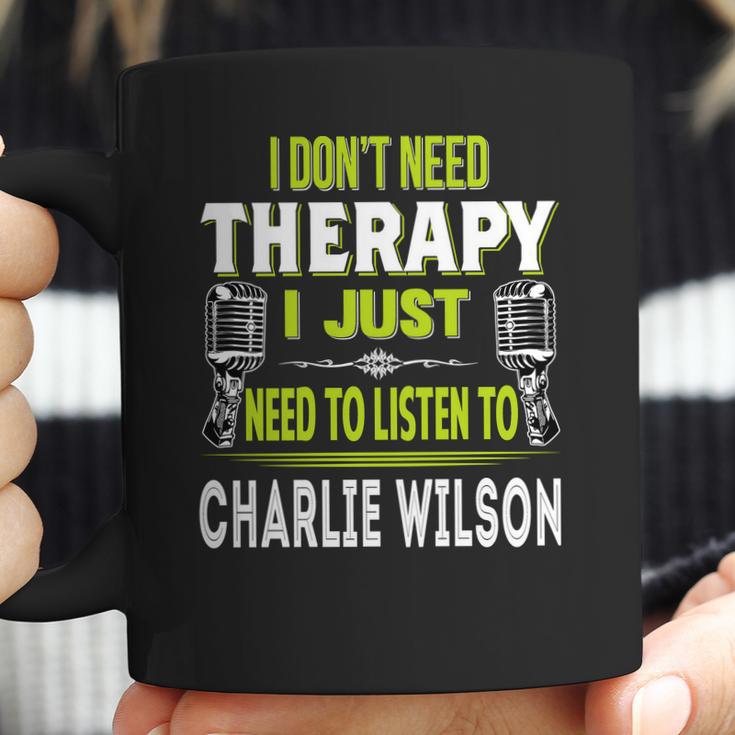 I Dont Need Therapy I Just Need To Listen To Charlie WilsonShirt Long Sleeve Hoodie Sweatshirt Coffee Mug