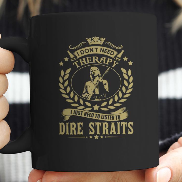 I Dont Need Therapy I Just Need To Listen To Dire Straits Tshirt Coffee Mug