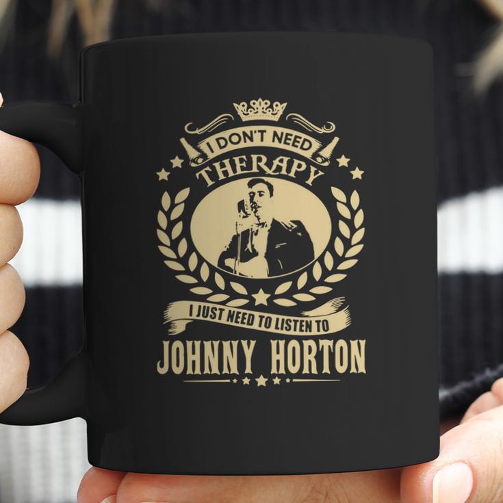 I Dont Need Therapy I Just Need To Listen To Johnny Horton Tshirt Coffee Mug