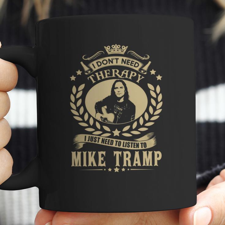 I Dont Need Therapy I Just Need To Listen To Mike Tramp Tshirt Coffee Mug