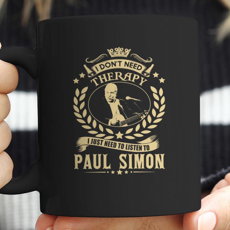 I Dont Need Therapy I Just Need To Listen To Paul Simon Tshirt Coffee Mug