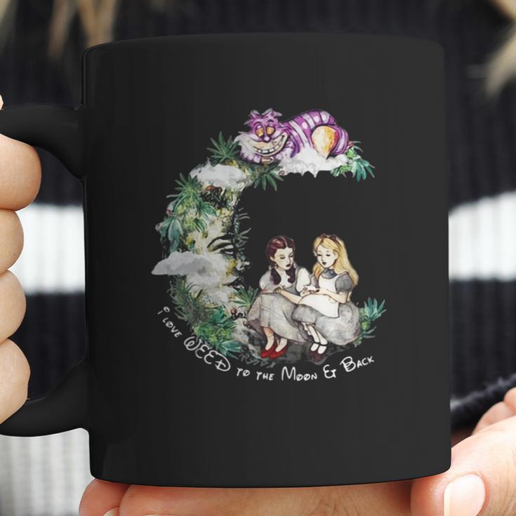 Dorothy And Alice I Love Weed To The Moon Er Back Coffee Mug