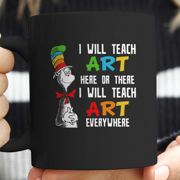 Dr Seuss I Will Teach Art Here Or There I Will Teach Art Everywhere Coffee Mug