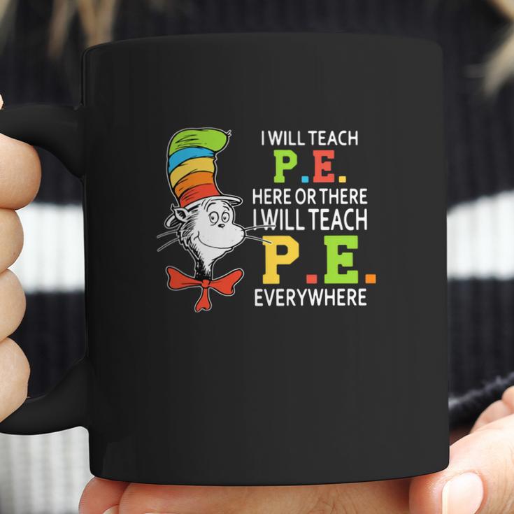 Dr Seuss I Will Teach Pe Here Or There Pe Everywhere Shirt Coffee Mug