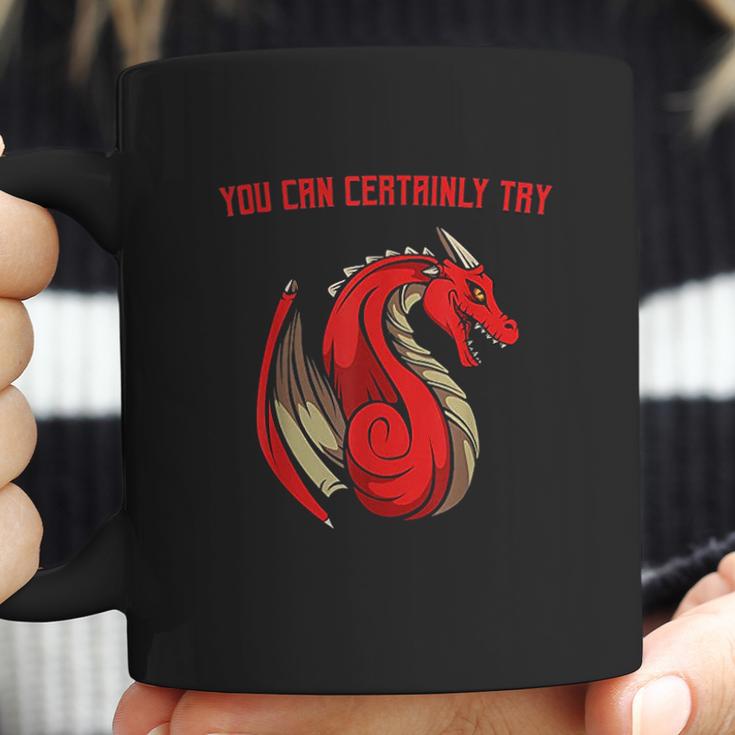 Dragon Fire You Can Certainly Try Dungeons Master Coffee Mug