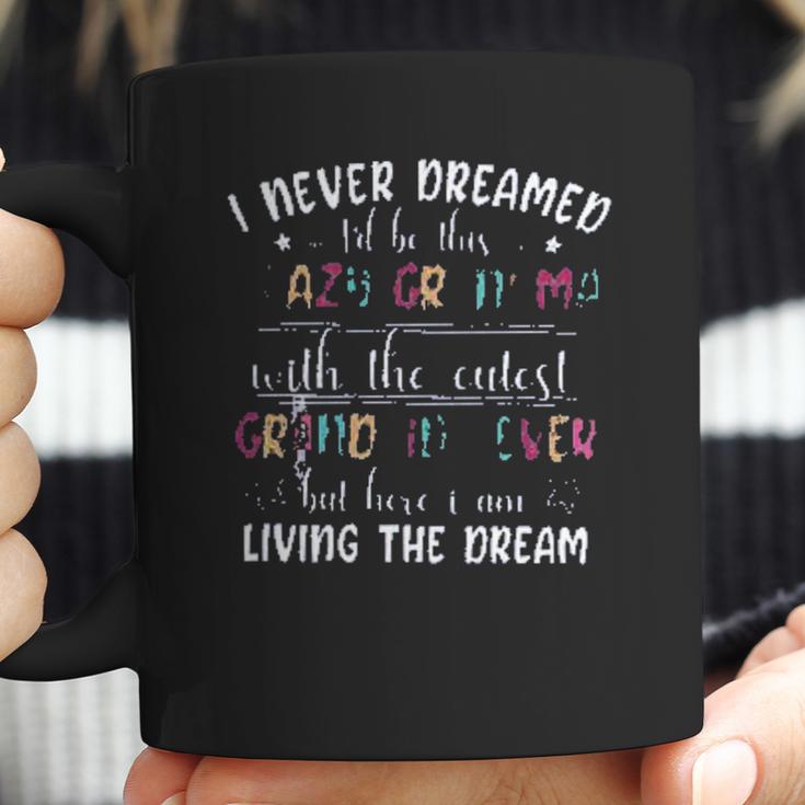 I Never Dreamed Id Be This Crazy Grandma Creative 2022 Gift Coffee Mug