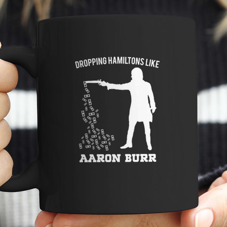 Dropping Hamiltons Like Aaron Burr Shirt Coffee Mug