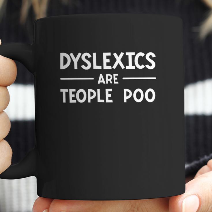 Dyslexics Are Teople Poo Learning Disability Coffee Mug