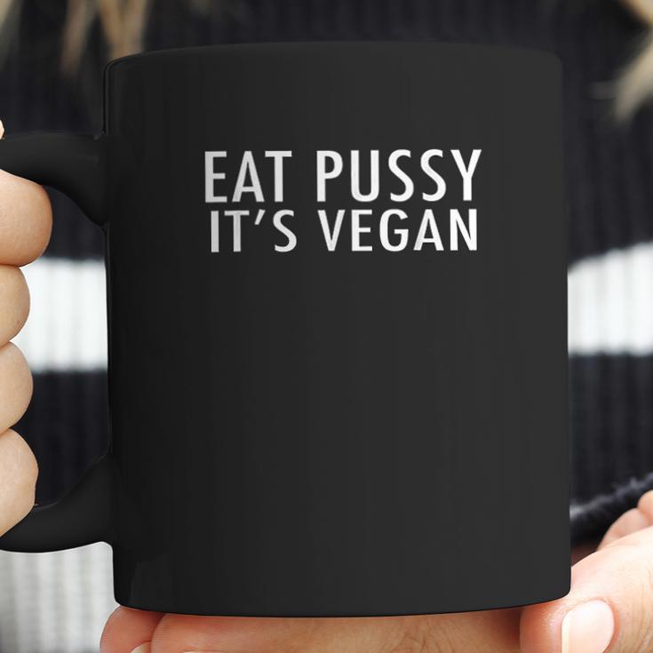 Eat Pussy Its Vegan Funny Coffee Mug