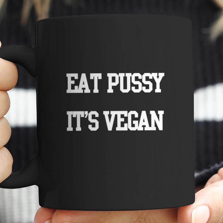 Eat Pussy It S Vegan 2 Coffee Mug