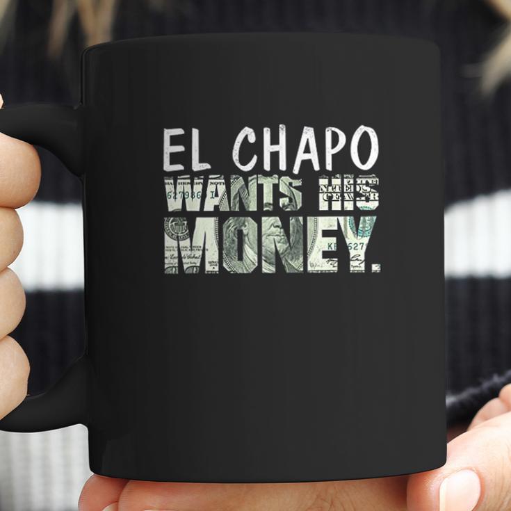 El Chapo Wants His Money Coffee Mug