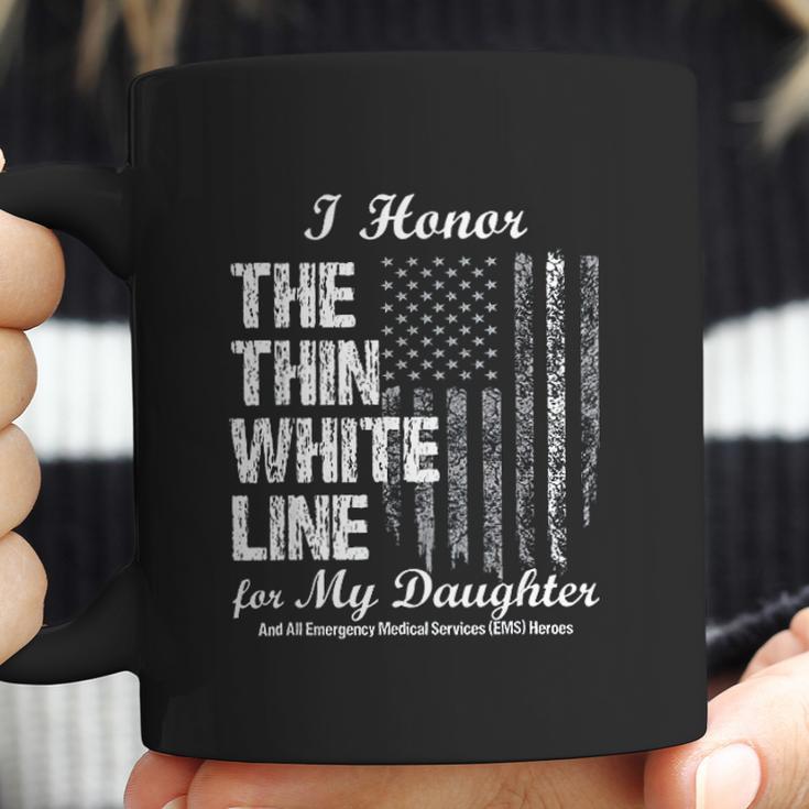 Ems Thin White Line To Honor My Ems Hero Daughter Coffee Mug