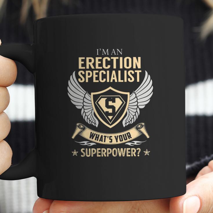 I Am An Erection Specialist What Is Your Superpower Job Shirts Coffee Mug