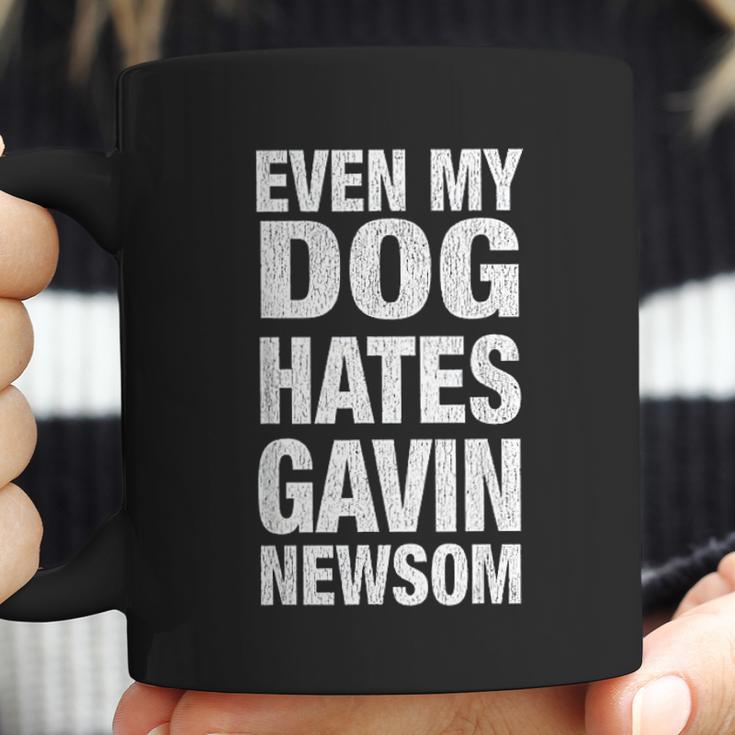 Even My Dog Hates Gavin Newsoms Coffee Mug