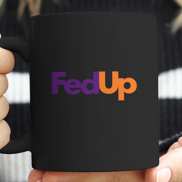 Fed Up Fedex Parody Im Fed Up Coffee Mug