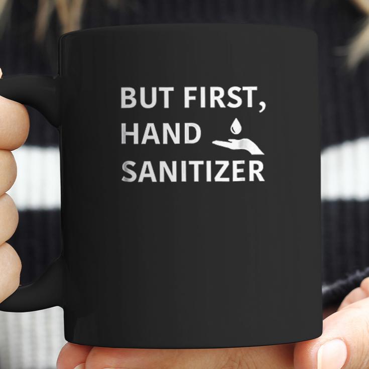 But First Hand Sanitizer Coffee Mug