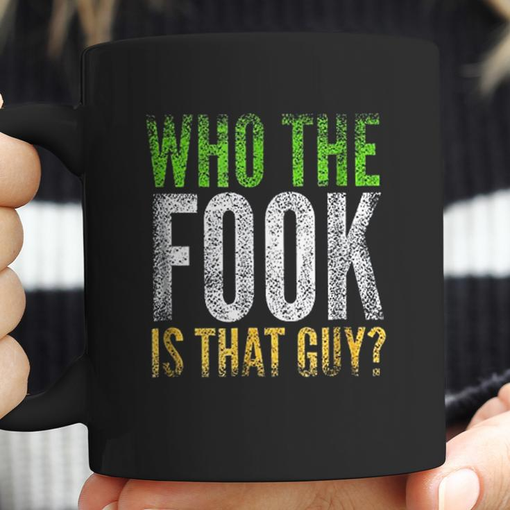 Who The Fook Is That Guy Coffee Mug