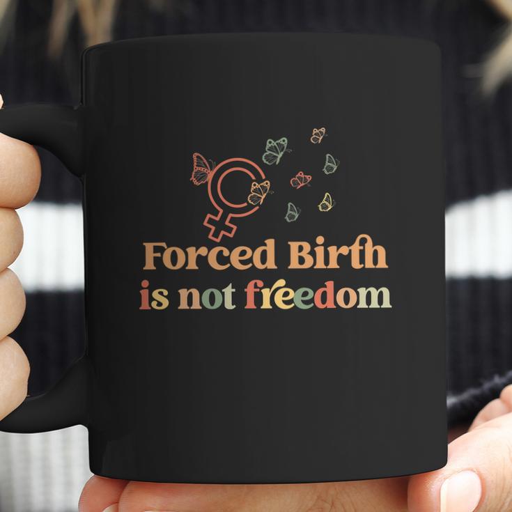 Forced Birth Is Not Freedom Abortion Rights Reproductive Rights Pro Choice Pro Coffee Mug