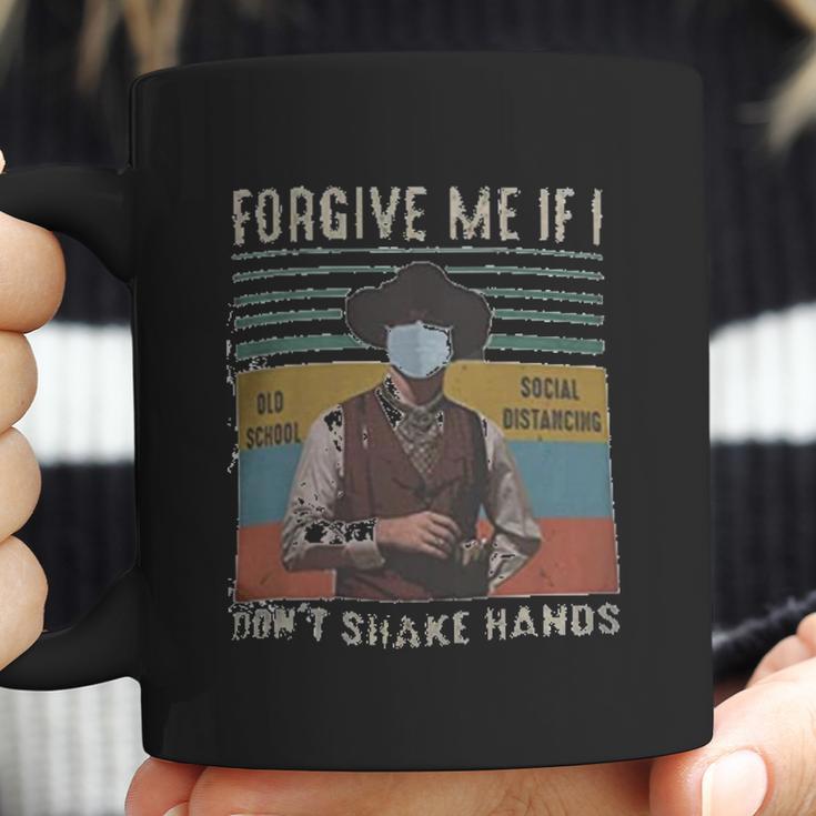 Forgive Me If I Dont Shake Hands Social Distancing Coffee Mug