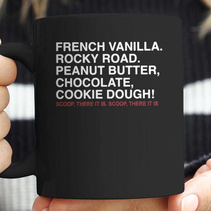 French Vanilla Rocky Road Peanut Butter Chocolate Cookie Dough Scoop There It Is Scoop There It Is Coffee Mug