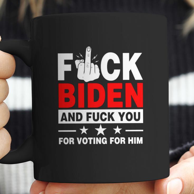 Fuck Biden And Fuck You For Voting For Him Coffee Mug