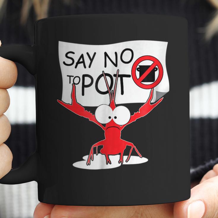 Funny Crawfish Pun - Say No To Pot Lobster Festival T-Shirt Coffee Mug