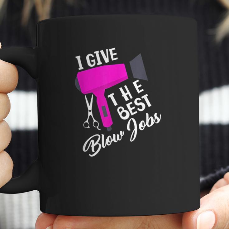 Funny Hairdresser I Give The Best Blow Jobs Hair Stylist Coffee Mug