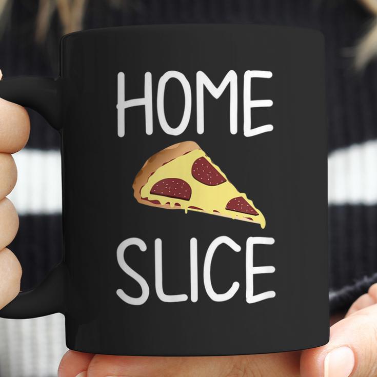 Funny Home Slice Pizza Pun Joke Sarcastic Family Coffee Mug