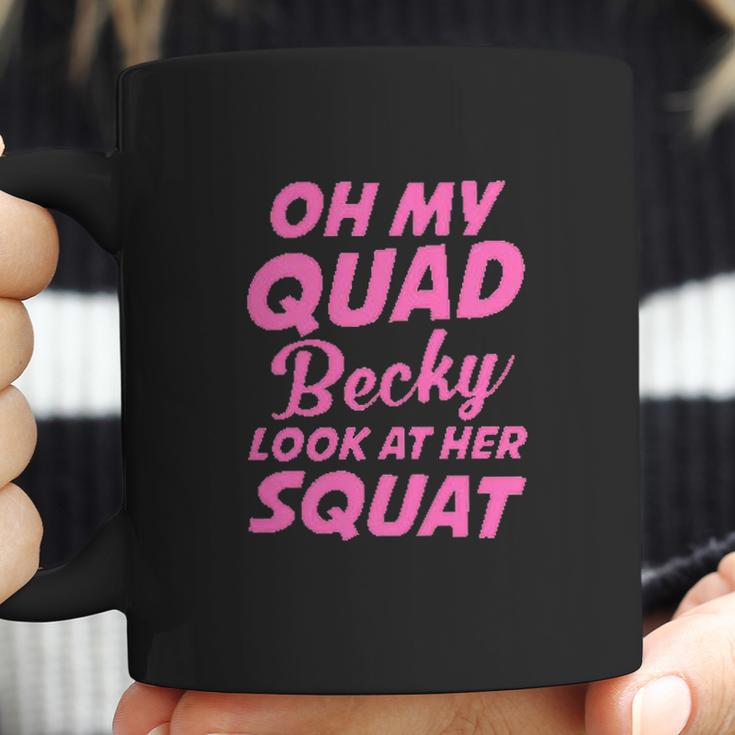 Funny Ideal Oh My Quad Becky Look At Her Squat Coffee Mug