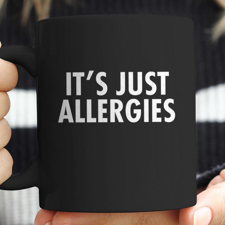 Funny Its Just Allergies Pandemic Coffee Mug