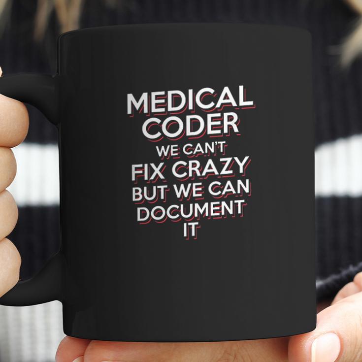 Funny Medical Coder We Cant Fix Crazy Biller Nurse Coffee Mug